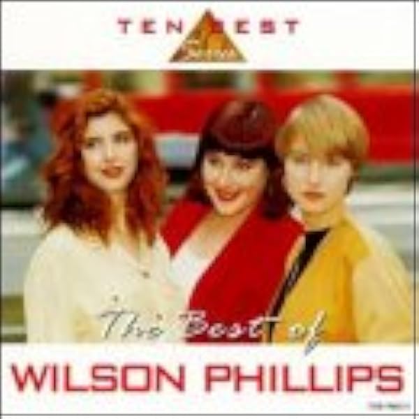 The Best of Wilson Phillips: Wilson Phillips, Carnie Wilson, Wendy