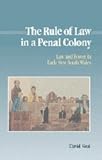 Front cover for the book The Rule of Law in a Penal Colony: Law and Politics in Early New South Wales (Studies in Australian History) by David Neal