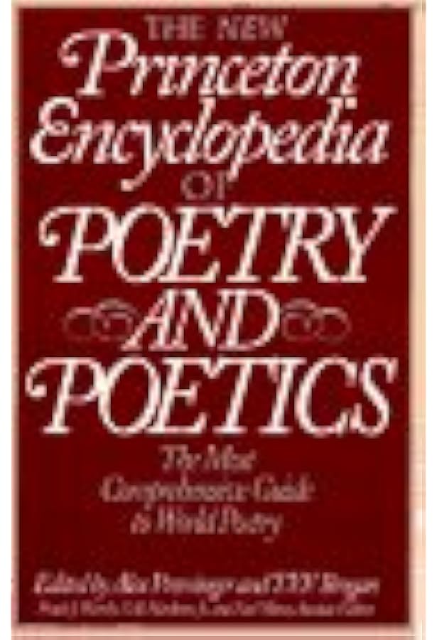 The Princeton Encyclopedia of Poetry and Poetics: Fourth Edition