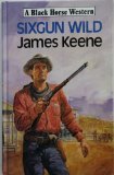 Front cover for the book Sixgun Wild by James Keene