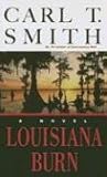 Front cover for the book Louisiana Burn by Carl T. Smith