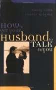How to Get Your Husband to Talk to You 0739416979 Book Cover