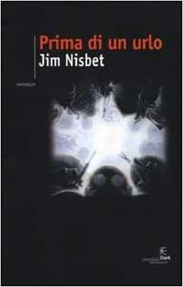 Jim Nisbet - Prima di un urlo (2001)