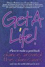 Get a Life! : How to Make a Good Buck, Dance Around the Dinosaurs and Save the World, Roberts, Wayne and Brandum, Susan, 0969775512
