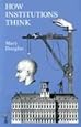 How Institutions Think (Frank W. Abrams Lectures)