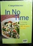 Weight Watchers In No Time Cookbook; Delicious Dishes in 20 Minutes or Less by 