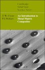 An Introduction to Metal Matrix Composites, Clyne, T. W. and Withers, P. J., 0521418089