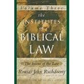The Institutes of Biblical Law: Volume III, The Intent of the Law