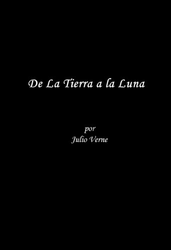 De la Tierra a la Luna (Miniserie de Julio Verne) Nueva Edicion en Espanol (Spanish Edition)