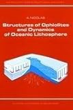Structures of Ophiolites and Dynamics of Oceanic Lithosphere, Nicolas, Adolphe, 0792302559