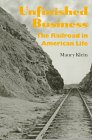 Image de Unfinished Business: The Railroad in American Life