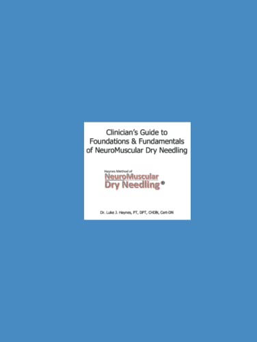 Clinician's Guide to NeuroMuscular Dry Needling: The Haynes Method