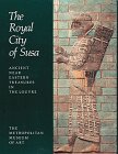 The Royal City of Susa: Ancient Near Eastern Treasures in the Louvre The Royal City of Susa: Ancient Near Eastern Treasures in the Louvre