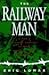 The Railway Man: A Pow's Searing Account of War, Brutality and Forgiveness by Eric Lomax