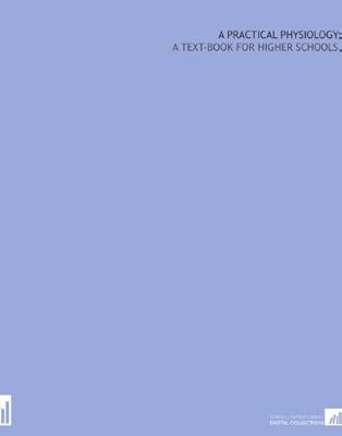 A practical physiology;: a text-book for higher schools,