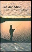 Lob Der Stille Und Andere Anglergeschichten Band 2 Amazon De Pratzler Karl H Bucher