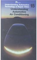Understanding Auto Technology and Repair Video Series Tape 15: Understanding Automotive Air Conditioning [VHS]