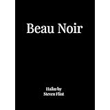 Beau Noir: Haiku by Steven Flint