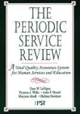 The Periodic Service Review : A Total Quality Assurance System for Human Services and Education, LaVigna, Gary W. and Willis, Thomas J., 1557661421