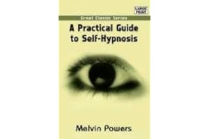 A Practical Guide to Self-Hypnosis