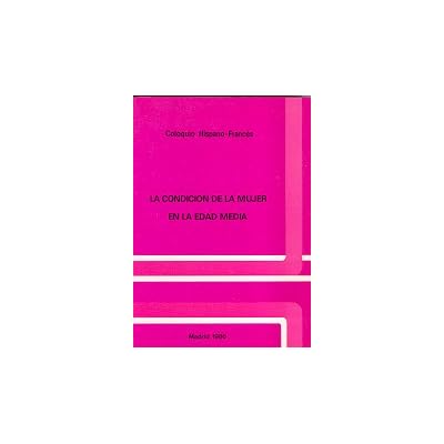 La condición de la mujer en la Edad Media La condición de la mujer en la Edad Media