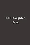 Best Daughter. Ever.: Lined notebook by 