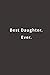 Best Daughter. Ever.: Lined notebook by 