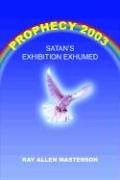 Prophecy 2003: Satan's Exhibition Exhumed