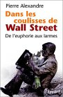 Dans les coulisses de Wall Street: De l'euphorie aux larmes (Documents) (French Edition) by 