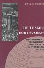Front cover for the book The Thames Embankment: Environment, Technology, and Society in Victorian London by Dale H. Porter