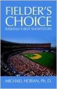 Fielders Choice Baseballs Best Shortstops Michael Hoban - 
