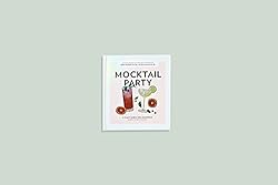 Mocktail Party: 75 Plant-Based, Non-Alcoholic