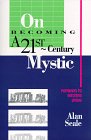 On Becoming a 21st Century Mystic: Pathways to Intuitive Living by 