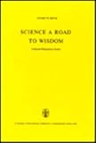 Science, a Road to Wisdom : Collected Philosophical Studies, Beth, E. W., 9027700036