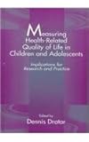 Measuring Health-Related Quality of Life in Children and Adolescents : Implications for Research and Practice, , 0805824790