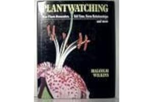Plant Watching: How Plants Remember, Tell Time, Form Partnerships and More