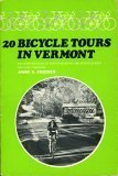 20 Bicycle Tours in Vermont: Including Eight-hundred Miles of Sights, Delights, & Special Events for Every Traveler 20 Bicycle Tours in Vermont: Including Eight-hundred Miles of Sights, Delights, & Special Events for Every Traveler