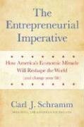 The Entrepreneurial Imperative: How America's Economic Miracle Will Reshape the World (and Change Your Life)