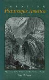 Image de Creating Picturesque America: Monument to the Natural and Cultural Landscape