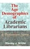 The Age Demographics of Academic Librarians : A Profession Apart, , 078900951X