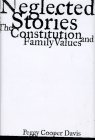 Neglected Stories : The Constitution and Family Values, Davis, Peggy Cooper, 0809072416