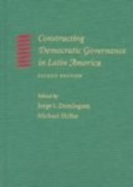 Constructing Democratic Governance in Latin America (An Inter-American Dialogue Book)