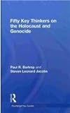 Fifty Key Thinkers on the Holocaust and Genocide, Bartrop, Paul R. and Jacobs, Steven L., 0415775507