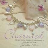 Charmed: 50 Bracelets, Necklaces and Earrings to