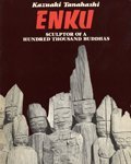 Enku: Sculptor of a Hundred Thousand Buddhas by Kazuaki Tanahashi