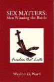 Sex Matters: Men Winning the Battle 0976131307 Book Cover