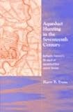 Aqueduct Hunting in the Seventeenth Century : Raffaele Fabretti's de Aquis et Aquaeductibus Veteris Romae, Evans, Harry B., 0472112481
