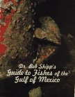 Dr. Bob Shipp's Guide to Fishes of the Gulf of Mexico by 