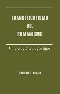Livro Evangelicalismo vs. catolicismo: Uma coletânea de artigos