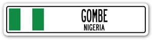 GOMBE, NIGERIA Street Sign Sticker Decal Wall Window Door Nigerian flag city country road wall 22 x 6